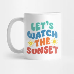 Let's watch the sunset Mug